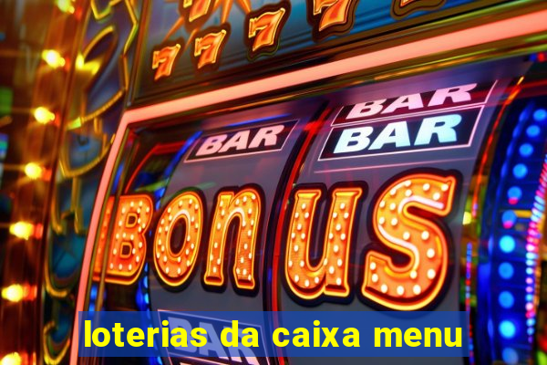 loterias da caixa menu